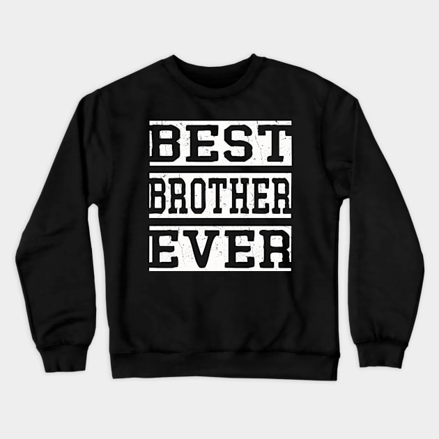 best brother ever Crewneck Sweatshirt by Leosit